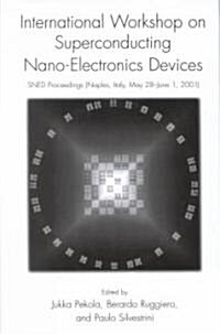 International Workshop on Superconducting Nano-Electronics Devices: Sned Proceedings, Naples, Italy, May 28-June 1, 2001 (Hardcover, 2002)