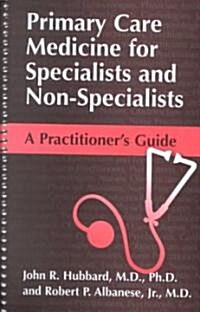 Primary Care Medicine for Specialists and Non-Specialists: A Practitioners Guide (Paperback, 2003)