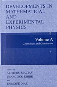 Developments in Mathematical and Experimental Physics: Volume A: Cosmology and Gravitation (Hardcover, 2002)
