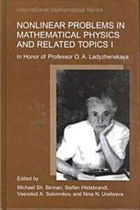 Nonlinear Problems in Mathematical Physics and Related Topics I: In Honor of Professor O. A. Ladyzhenskaya (Hardcover, 2002)