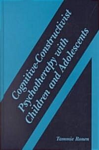 Cognitive-Constructivist Psychotherapy with Children and Adolescents (Hardcover, 2003)