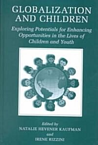 Globalization and Children: Exploring Potentials for Enhancing Opportunities in the Lives of Children and Youth (Hardcover, 2002)