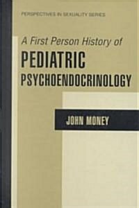 A First Person History of Pediatric Psychoendocrinology (Hardcover)