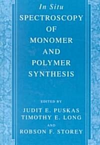 In Situ Spectroscopy of Monomer and Polymer Synthesis (Hardcover, 2003)