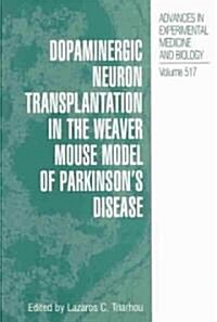 Dopaminergic Neuron Transplantation in the Weaver Mouse Model of Parkinsons Disease (Hardcover, 2002)