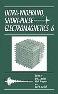 Ultra-Wideband, Short-Pulse Electromagnetics 6 (Hardcover, 2003)