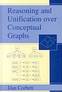 Reasoning and Unification over Conceptual Graphs (Hardcover)