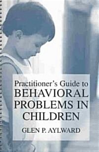 Practitioners Guide to Behavioral Problems in Children (Hardcover, 2003)