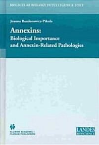 Annexins: Biological Importance and Annexin-Related Pathologies (Hardcover, 2003)