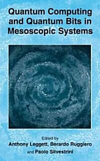 Quantum Computing and Quantum Bits in Mesoscopic Systems (Hardcover)