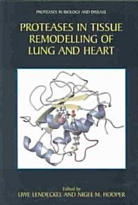Proteases in Tissue Remodelling of Lung and Heart (Hardcover)