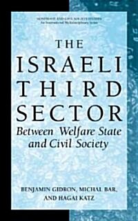 The Israeli Third Sector: Between Welfare State and Civil Society (Hardcover, 2004)