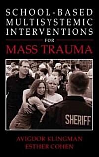 School-Based Multisystemic Interventions for Mass Trauma (Hardcover, 2004)