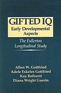 Gifted IQ: Early Developmental Aspects - The Fullerton Longitudinal Study (Paperback, 1994)