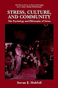 Stress, Culture, and Community: The Psychology and Philosophy of Stress (Paperback, 1998)