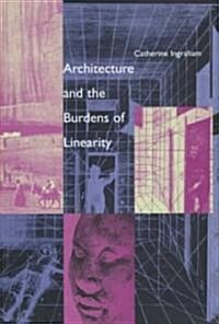 Architecture and the Burdens of Linearity (Hardcover)