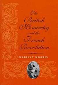 The British Monarchy and the French Revolution (Hardcover)