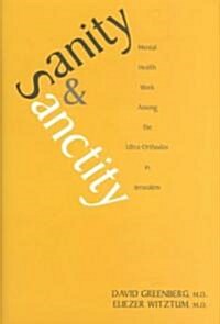 Sanity and Sanctity: Mental Health Work Among the Ultra-Orthodox in Jerusalem (Paperback)