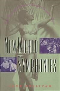 New World Symphonies: How American Culture Changed European Music (Hardcover)