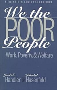 We the Poor People: Work, Poverty, and Welfare (Paperback)