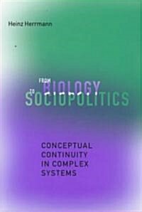 From Biology to Sociopolitics: Conceptual Continuity in Complex Systems (Hardcover)