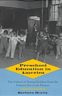 Preschool Education in America: The Culture of Young Children from the Colonial Era to the Present (Paperback, Revised)