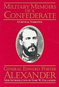 Military Memoirs of a Confederate: A Critical Narrative (Paperback)