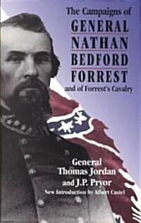 The Campaigns of General Nathan Bedford Forrest and of Forrests Cavalry (Paperback)