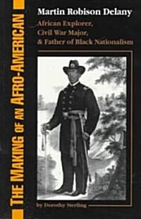 The Making of an Afro-American: Martin Robison Delany, 1812-1885 (Paperback)
