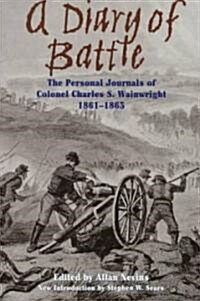 A Diary of Battle: The Personal Journals of Colonel Charles S. Wainwright 1861-1865 (Paperback)