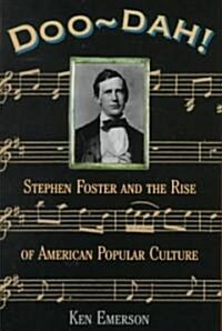 Doo-Dah! : Stephen Foster and the Rise of American Popular Culture (Paperback)