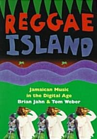 Reggae Island: Jamaican Music in the Digital Age (Paperback)