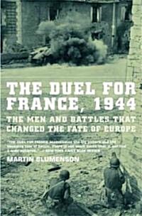 The Duel for France, 1944: The Men and Battles That Changed the Fate of Europe (Paperback)