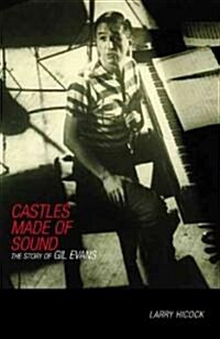 Castles Made of Sound: The Story of Gil Evans (Hardcover)