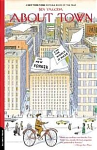 About Town: The New Yorker and the World It Made (Paperback)
