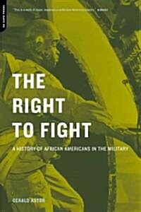 The Right to Fight: A History of African Americans in the Military (Paperback)