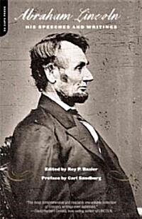 Abraham Lincoln, His Speeches and Writings (Paperback)