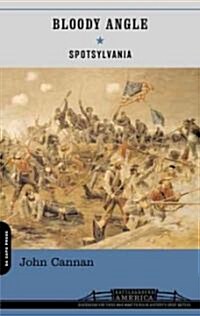 Bloody Angle: Hancocks Assault on the Mule Shoe Salient, May 12, 1864 (Paperback)