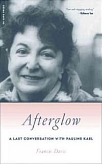 Afterglow: A Last Conversation with Pauline Kael (Paperback)