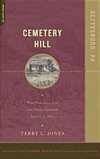 Cemetery Hill: The Struggle for the High Ground, July 1-3, 1863 (Paperback)