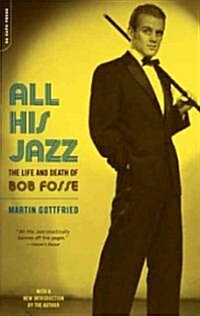 All His Jazz: The Life & Death of Bob Fosse (Paperback)