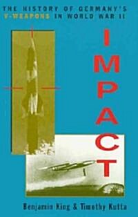 Impact: The History of Germanys V-Weapons in World War II (Paperback, Revised)