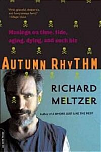 Autumn Rhythm: Musings on Time, Tide, Aging, Dying, and Such Biz (Paperback)