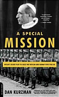 A Special Mission: Hitlers Secret Plot to Seize the Vatican and Kidnap Pope Pius XII (Paperback)