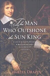 The Man Who Outshone the Sun King (Hardcover)