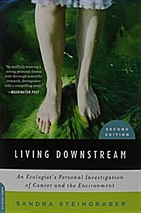 Living Downstream: An Ecologists Personal Investigation of Cancer and the Environment (Paperback, 2)
