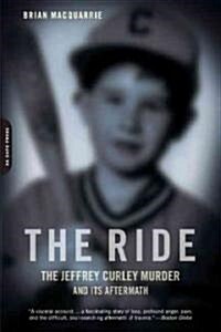 The Ride: The Jeffrey Curley Murder and Its Aftermath (Paperback)