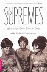 The Supremes: A Saga of Motown Dreams, Success, and Betrayal (Paperback)