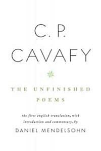 C. P. Cavafy: The Unfinished Poems (Hardcover)