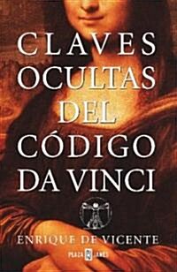Claves Ocultas Del Codigo Da Vinci / Dark Secrets of the Da Vinci Code (Paperback)